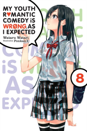 My Youth Romantic Comedy Is Wrong, As I Expected, Vol. 8 (light novel) - Wataru Watari,Ponkan 8