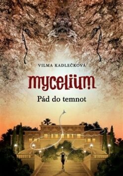 Mycelium 3: Pád do temnot - Vilma Kadlečková