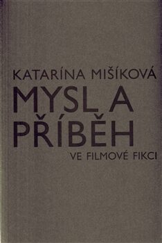 Mysl a příběh ve filmové fikci - Katarína Mišíková