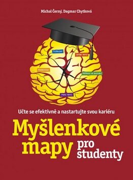 Myšlenkové mapy pro studenty - Michal Černý,Dagmar Chytková