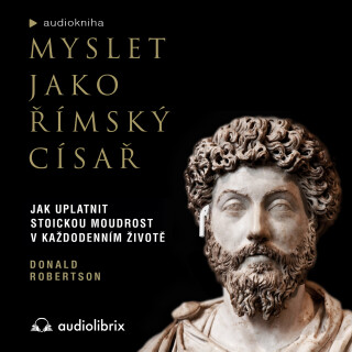 Myslet jako římský císař - Donald J. Robertson