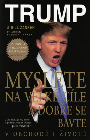 Myslete na velké cíle a dobře se bavte v obchodě i životě - Donald J. Trump,Zanker Bill