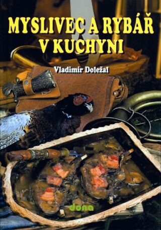 Myslivec a rybář v kuchyni - Vladimír Doležal