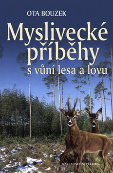 Myslivecké příběhy - Ota Bouzek