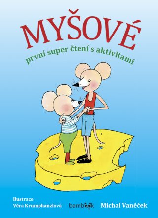 Myšové - první super čtení s aktivitami - Michal Vaněček,Věra Krumphanzlová