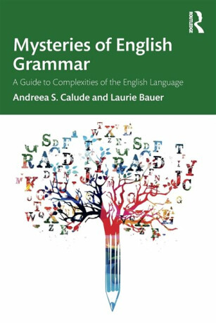 Mysteries of English Grammar - Bauer Laurie,Andreea S. Calude