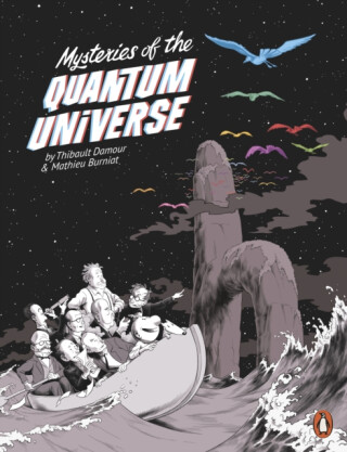 Mysteries of the Quantum Universe - Thibault Damour,Mathieu Burniat