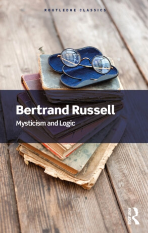 Mysticism and Logic - Bertrand Russell