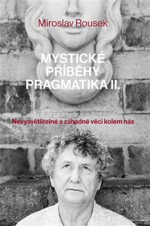 Mystické příběhy pragmatika 2 - Miroslav Rousek