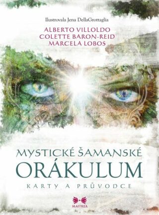 Mystické šamanské orákulum - Colette Baron-Reid,Alberto Villoldo,Marcela Lobos