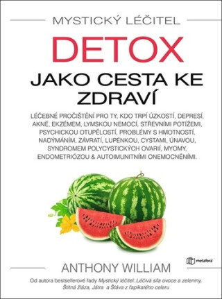 Mystický léčitel - Detox jako cesta ke zdraví - Anthony William