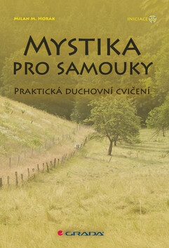 Mystika pro samouky - Milan Michael Horák
