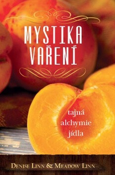 Mystika vaření - tajná alchymie jídla - Meadow Linn,Denise Linnová