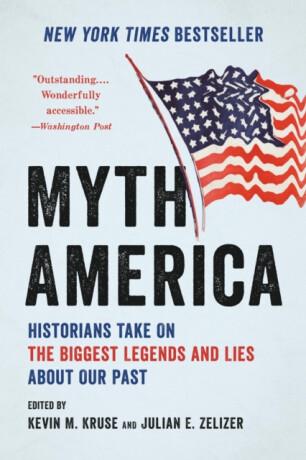Myth America - Kevin Kruse,Julian E. Zelizer