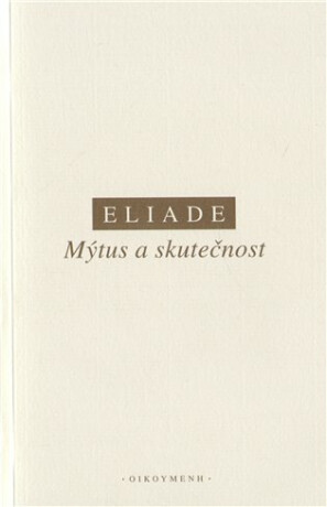 Mýtus a skutečnost - Mircea Eliade