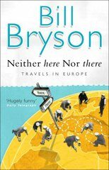 Neither Here Nor There : Travels in Europe - Bill Bryson
