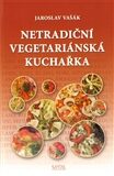 Netradiční vegetariánská kuchařka - Jaroslav Vašák