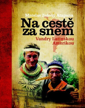 Na cestě za snem - Mnislav Zelený-Atapana