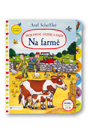 Axel Scheffler Moje první - hledej a najdi! Na farmě  Axel Scheffler - Axel Scheffler