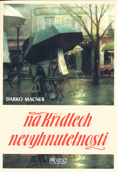 Na křídlech nevyhnutelnosti - Darko Macner