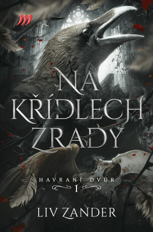 Na křídlech zrady – Havraní dvůr 1.  - Liv Zander