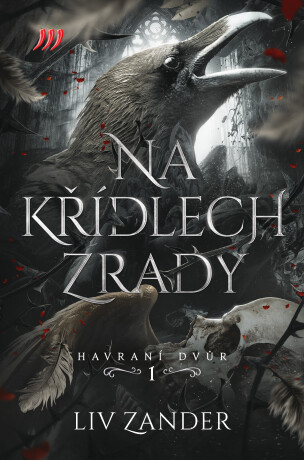 Na křídlech zrady – Havraní dvůr 1.  - Liv Zander