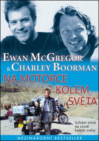 Na motorce kolem světa - Charley Boorman,Ewan McGregor