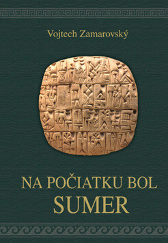 Na počiatku bol Sumer - Vojtěch Zamarovský