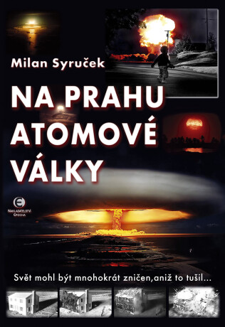 Na prahu atomové války - Milan Syruček