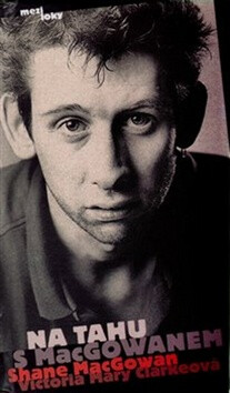 Na tahu s MacGowanem - Victoria Mary Clarke,Shane MacGowan
