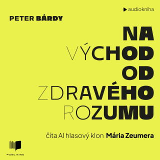 Na východ od zdravého rozumu - Peter Bárdy