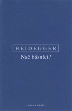 Nač básníci? - Martin Heidegger