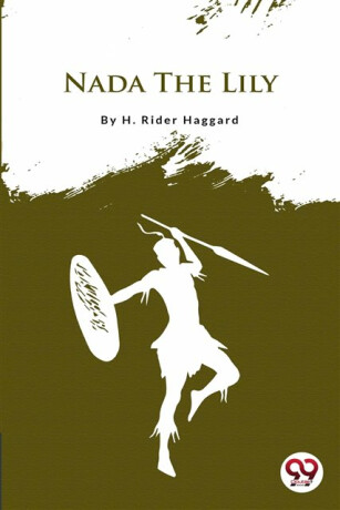 Nada the Lily - H. Rider Haggard