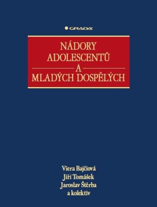 Nádory adolescentů a mladých dospělých - Viera Bajčiová,Jaroslav Štěrba,kolektiv a,Tomášek Jiří