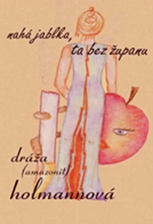 Nahá jablka, ta bez županu - Holmannová Dráža