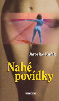 Nahé povídky - Jaroslav Kuťák