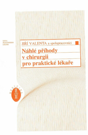 Náhlé příhody v chirurgii pro praktické lékaře - Jiří Valenta