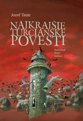 Najkrajšie turčianske povesti - Peter Uchnár,Jozef Tatár