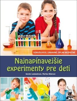 Najnapínavejšie experimenty pre deti - Martina Rüter,Kerstin Landwehr