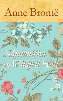 Nájomníčka vo Wildfell Hall - Anne Brontëová