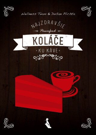 Najzdravšie Powerfood koláče ku káve - Tina Zlatoš Turnerová,Vlado Zlatoš