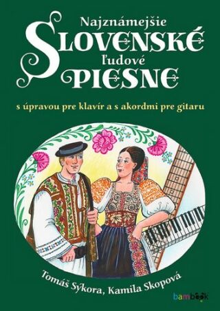 Najznámejšie slovenské ľudové piesne s úpravou pre klavír a s akordmi pre gitaru - Tomáš Sýkora