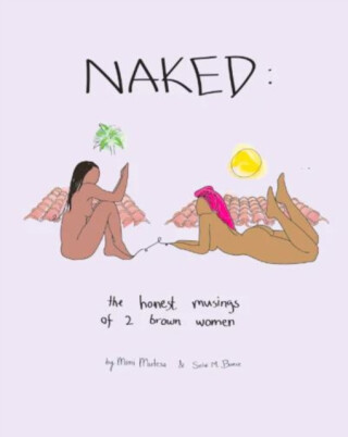 NAKED: The Honest Musings of 2 Brown Women - Mimi Mutesa,Selvi Bunce