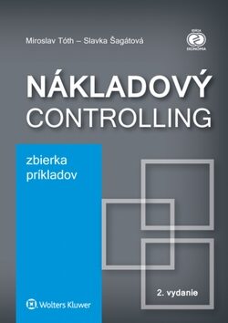 Nákladový controlling Zbierka príkladov - Miroslav Tóth,Slavka Šagátová