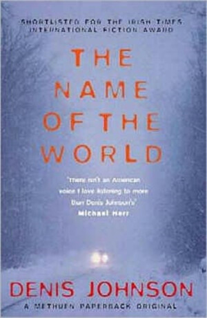 Name of the World, The - Denis Johnson