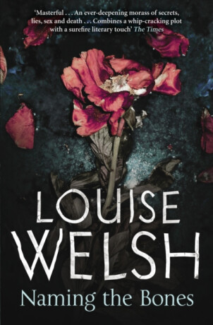 Naming the Bones - Louise Welsh