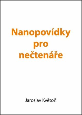Nanopovídky pro nečtenáře - Jaroslav Květoň
