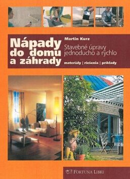 Nápady do domu a záhrady - Martin Kurz