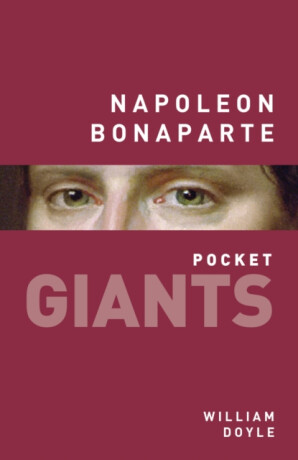 Napoleon Bonaparte: pocket GIANTS - Doyle William