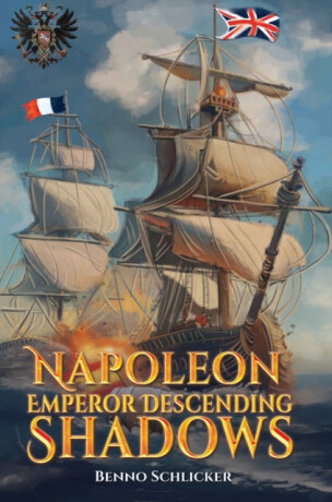 Napoleon: Emperor Descending Shadows - Benno Schlicker
